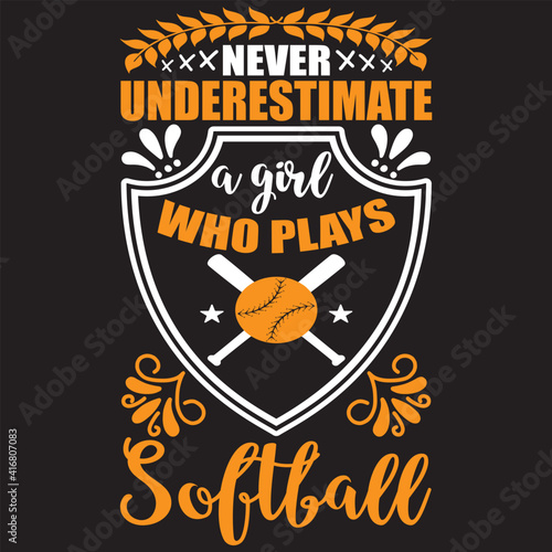 never underestimate a girl who plays softball