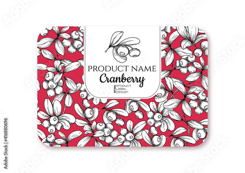 Cranberry Ripe berries. Template for product label, cosmetic packaging. Easy to edit. Graphic drawing, engraving style. Vector illustration.