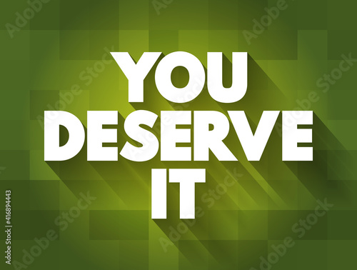 You Deserve It text quote, concept background