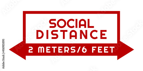 Social distance 2 meters/6 feet red warning text and sign for public and working places.