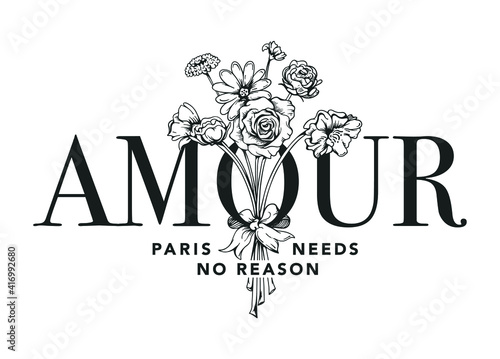 AMOUR, Paris Needs No Reason slogan with flowers illustration for t shirt print design
