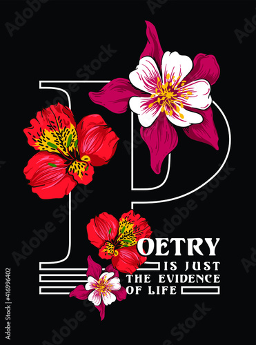 Poetry is the evidence of Life Typography slogan print design with summer flowers illustration