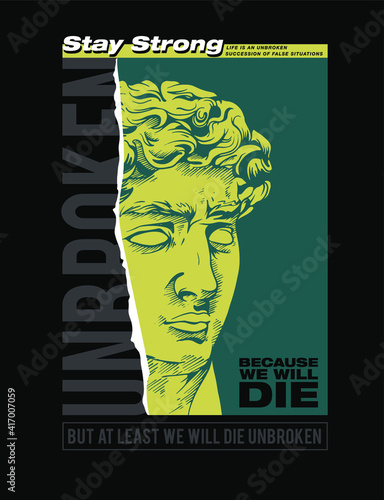 Unbroken, Stay Strong slogan print design with david statue handdrawn illustration
