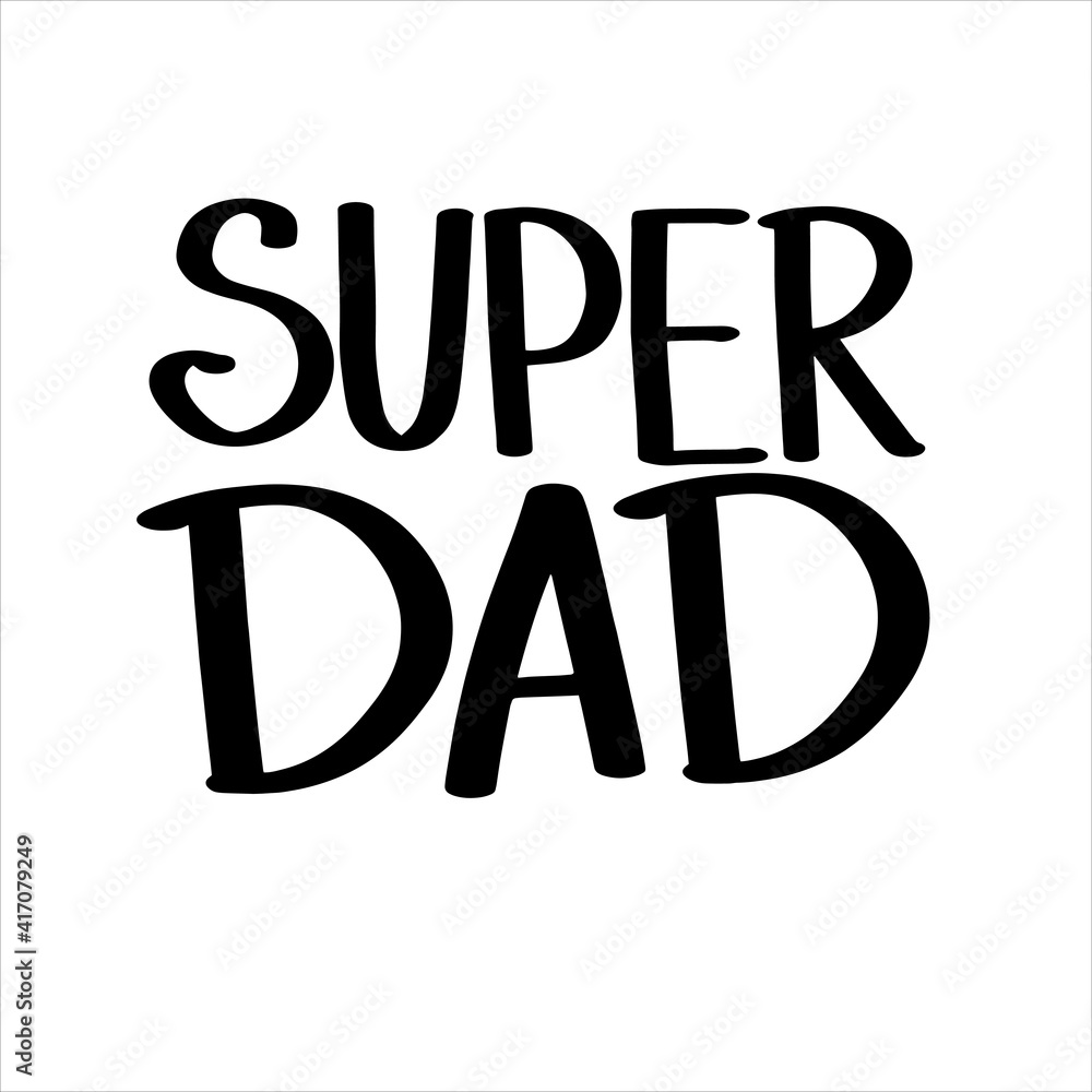 Super dad hand lettering vector typography illustartion for poster, print, postcard, t shirt print and gift design Super dad hand lettering vector typography illustartion for poster, print, postcard, t shirt print and gift design