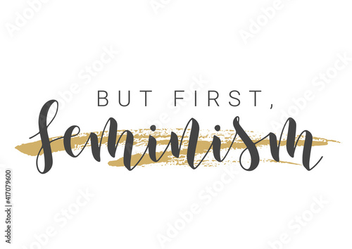 Vector Stock Illustration. Handwritten Lettering of But First, Feminism. Template for Card, Label, Postcard, Poster, Sticker, Print or Web Product. Objects Isolated on White Background.