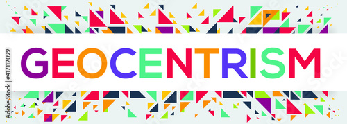 creative colorful (geocentrism) text design, written in English language, vector illustration.