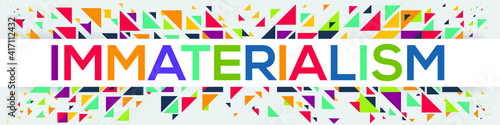 creative colorful (immaterialism) text design, written in English language, vector illustration.
