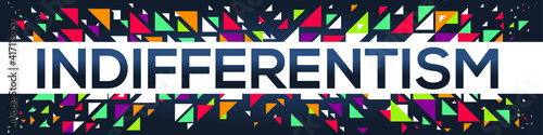 creative colorful (indifferentism) text design, written in English language, vector illustration.
