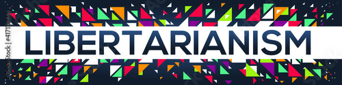 creative colorful (libertarianism) text design, written in English language, vector illustration.
