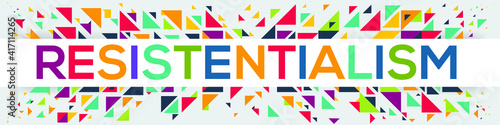 creative colorful (resistentialism) text design, written in English language, vector illustration.
