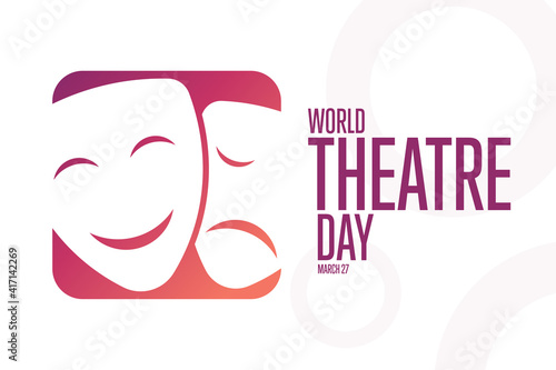 World Theatre Day. March 27. Holiday concept. Template for background, banner, card, poster with text inscription. Vector EPS10 illustration.