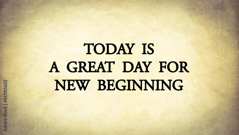 Inspire quote “Today is a great day for new beginning”