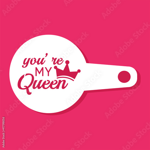 You're my Queen coffee stencil for drawing picture on macchiato, cappuccino, latte. Elegant silhouette template for laser cutting.  Vector illustration.