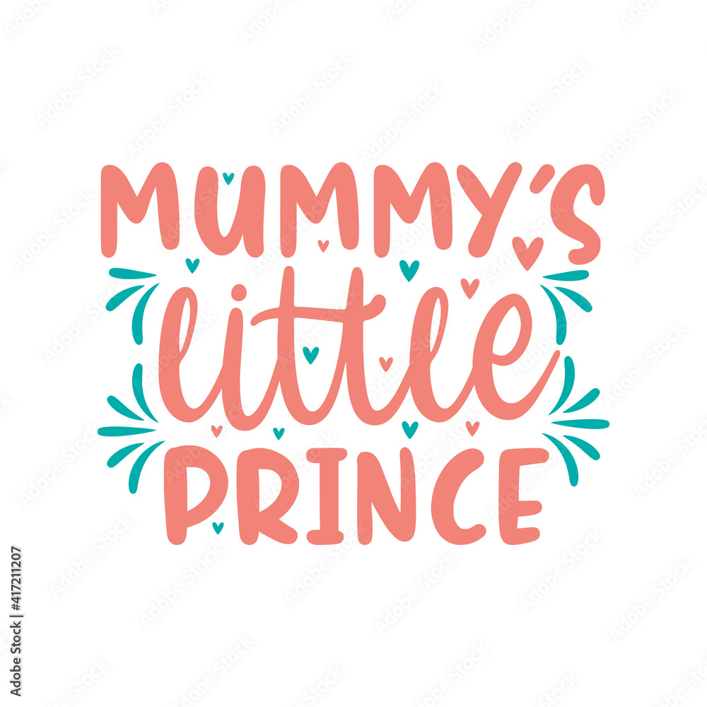 Obraz premium Mummys little prince, mothers day quotes lettering design