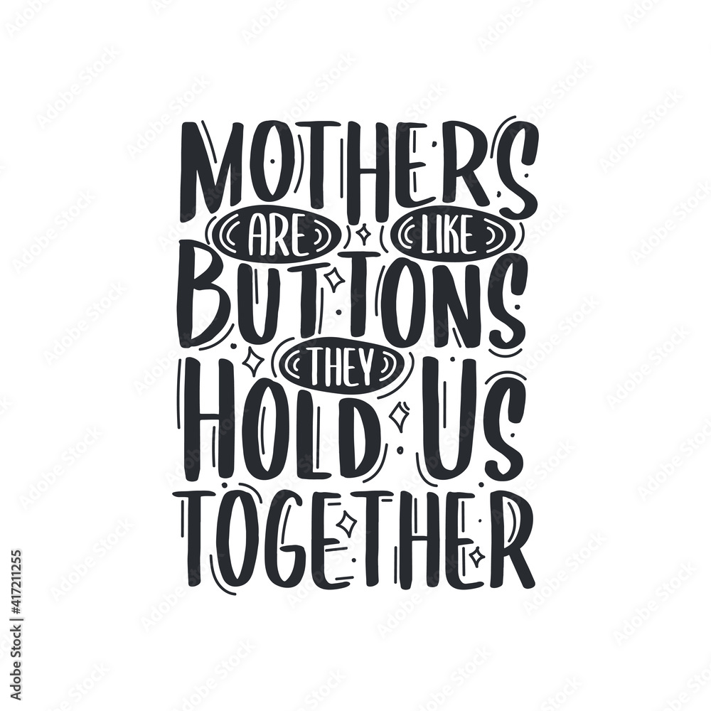 Mothers are like buttons, they hold us together, mothers day quotes hand lettering design Mothers are like buttons, they hold us together, mothers day quotes hand lettering design