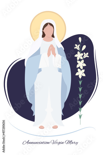 Holiday - Annunciation Virgin Mary. Mother of Jesus Christ pray accepting the good news. Mary and lily. Vector illustration. Greeting card - Great Feasts of the Orthodox And the Catholic Church