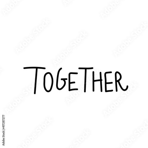 Vector lettering together hand drawn.Illustration of support and solidarity with females fighting.Handwritten text for equal rights of women on white isolated background with black line.