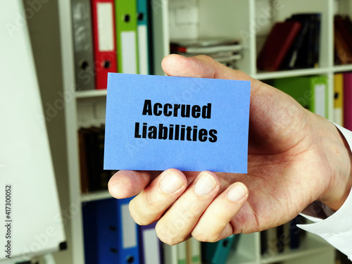 Conceptual photo about Accrued Liabilities with handwritten text.