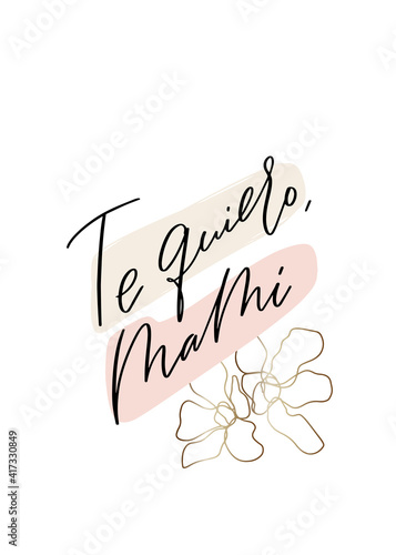 Te quiero, mami Spanish phrase for Mother’s day card. Text reads: I love you mommy. Modern vector design with abstract gold flower and beige background strokes.