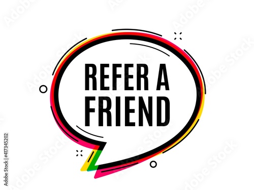Refer a friend symbol. Speech bubble vector banner. Referral program sign. Advertising reference. Thought or dialogue speech balloon shape. Refer friend chat think bubble. Vector