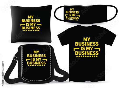 My business is my business lettering design for t shirt and merchandising