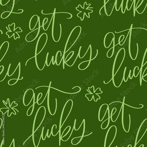 Fortune message, get lucky calligraphy on a green background. Seamless pattern for Saint Patrick’s day decoration.