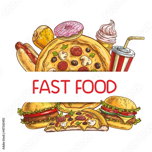 Fast food sketch frame vector burger, chicken leg and hot dog, soda drink, ice cream cone and pizza with mushrooms, salami and tomatoes or sweet donut. Engraved poster with street combo takeaway meals
