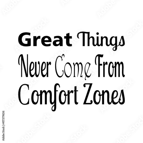 great things never come from comfort zones quote letters