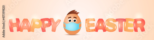 holiday greeting card or banner template Happy Easter. greeting inscription with 3d letters and Easter egg in a medical mask.