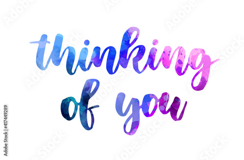 Thinking of you - handwritten modern calligraphy inspirational text. Love concept.