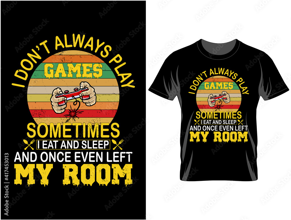 I don't always gaming t shirt design, T Shirt Design Vector I don't always gaming t shirt design, T Shirt Design Vector