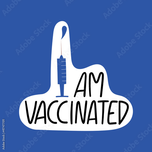 I am vaccinated handwritten lettering phrase with vaccine syringe. Vaccination against coronavirus concept. Motivational slogan, inspirational quote call on get Covid-19 vaccine. Sticker design