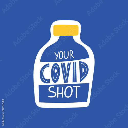 Your covid shot handwritten lettering phrase on vaccine bottle. Vaccination against coronavirus concept. Motivational slogan, inspirational quote call on get Covid-19 vaccine. Sticker, poster design