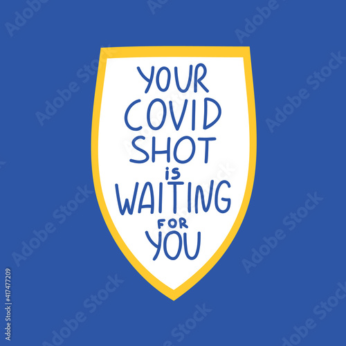 Your covid shot is waiting for you handwritten lettering phrase. Vaccination against coronavirus concept. Motivational slogan, inspirational quote call on get Covid-19 vaccine. Sticker, poster design