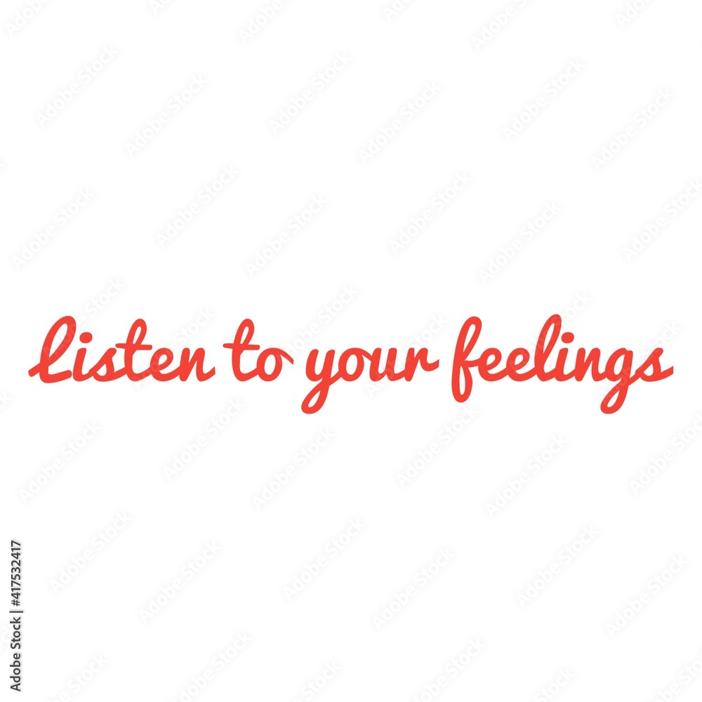 ''Listen to your feelings'' Lettering