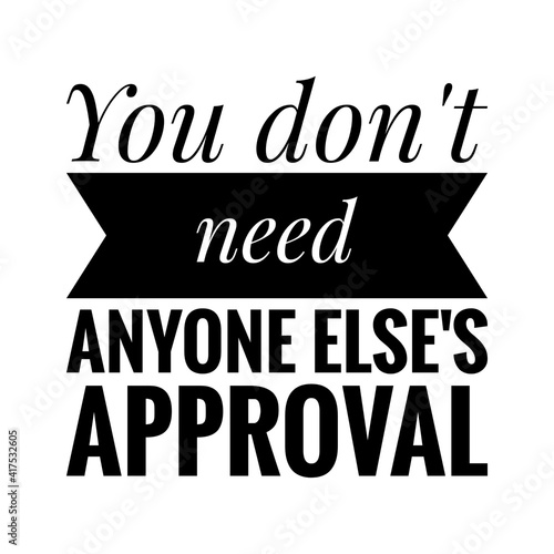 ''You don't need anyone else's approval'' Lettering