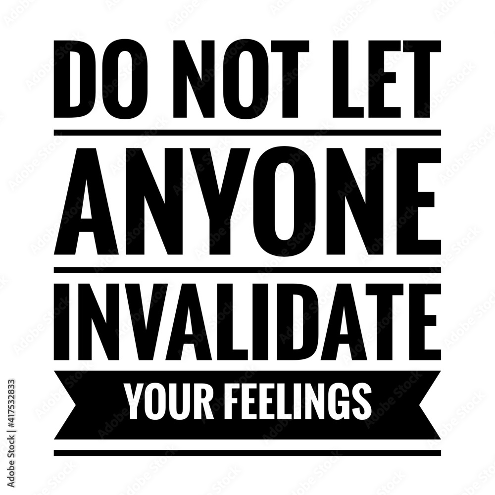 ''Do not let anyone invalidate your feelings'' Lettering