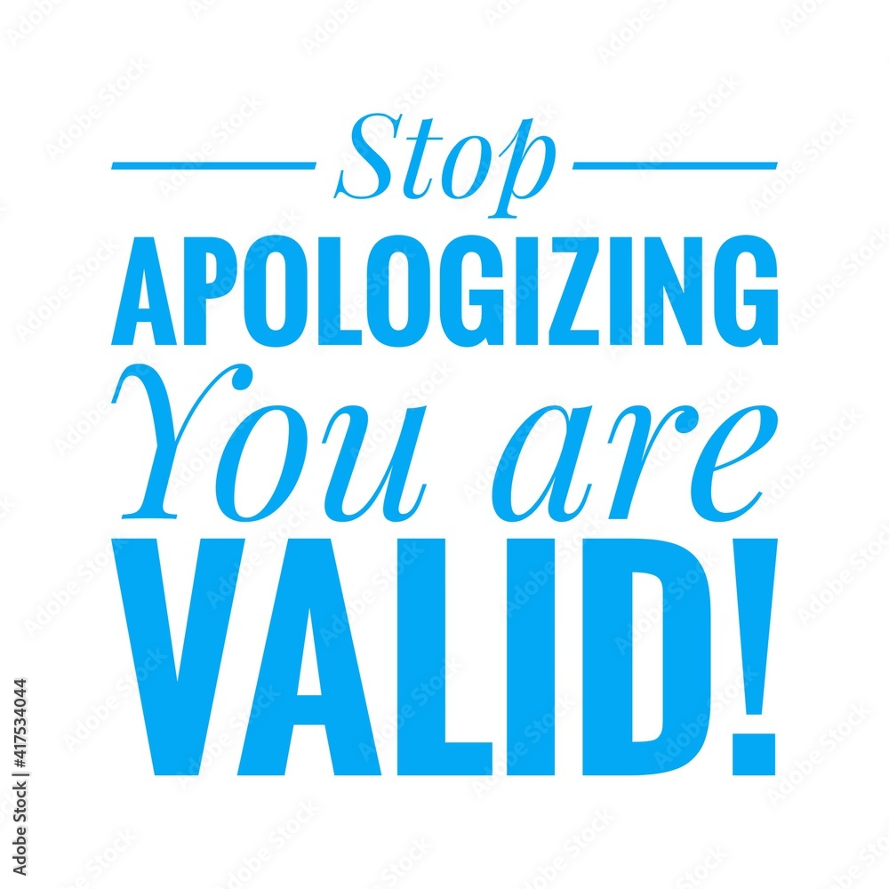 ''Stop apologizing, you are valid'' Lettering ''Stop apologizing, you are valid'' Lettering