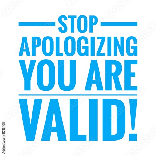 ''Stop apologizing, you are valid'' Lettering