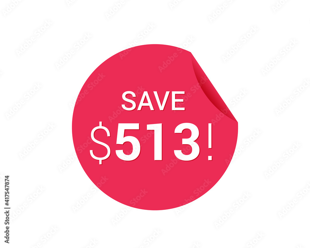 Save $513 dollars, $513 us dollar sticker Save $513 dollars, $513 us dollar sticker