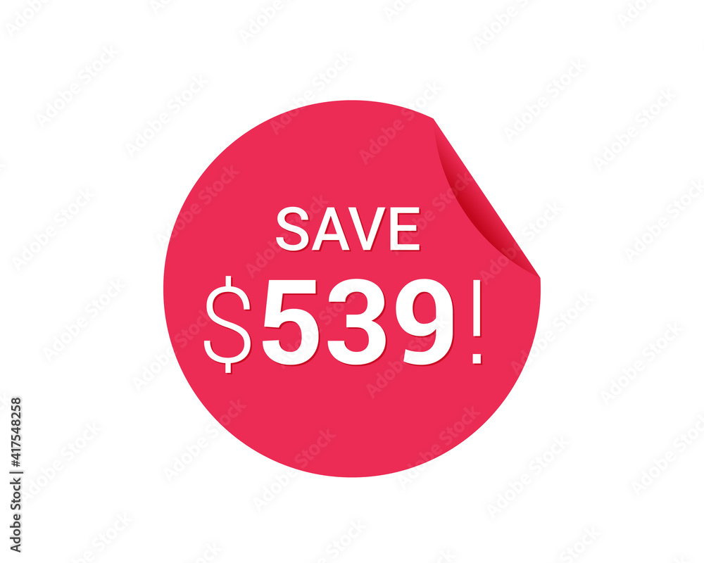 Save $539 dollars, $539 us dollar sticker Save $539 dollars, $539 us dollar sticker