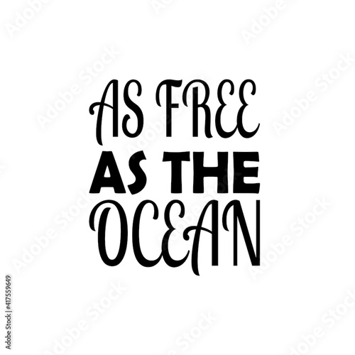 as free as the ocean black letters quote