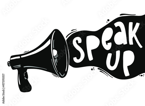 motivational quote 'Speak up' drawn with a loud speaker on white background. Good for prints, cards, posters, stickers, banners, etc. Voting, announcement, human rights theme. EPS 10