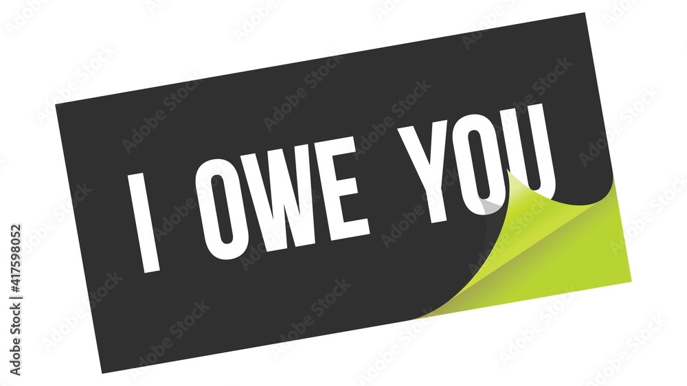 I OWE YOU text on black green sticker stamp. I OWE YOU text on black green sticker stamp.