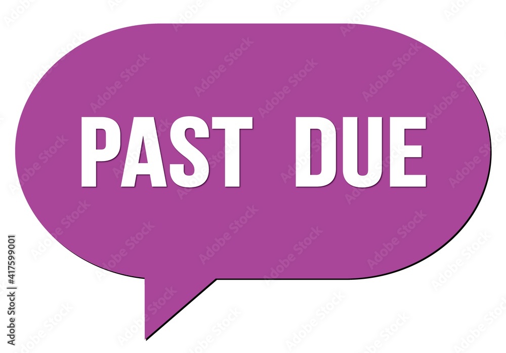 PAST DUE text written in a violet speech bubble PAST DUE text written in a violet speech bubble