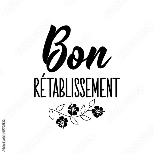 Good recovery - in French language. Lettering. Ink illustration. Modern brush calligraphy.