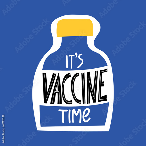 Its vaccine time handwritten lettering phrase on vaccine bottle. Vaccination against coronavirus concept. Motivational slogan, inspirational quote call on get Covid-19 vaccine. Sticker, poster design