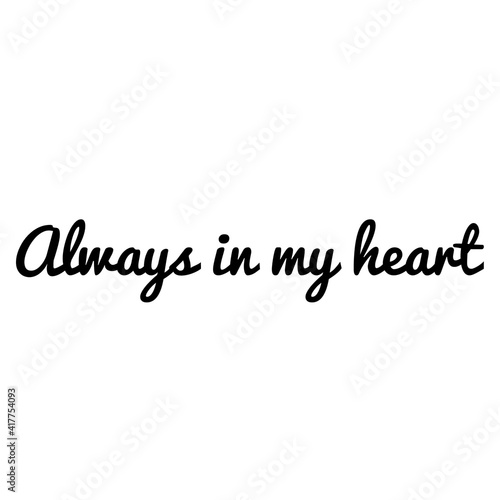 ''Always in my heart'' Lettering