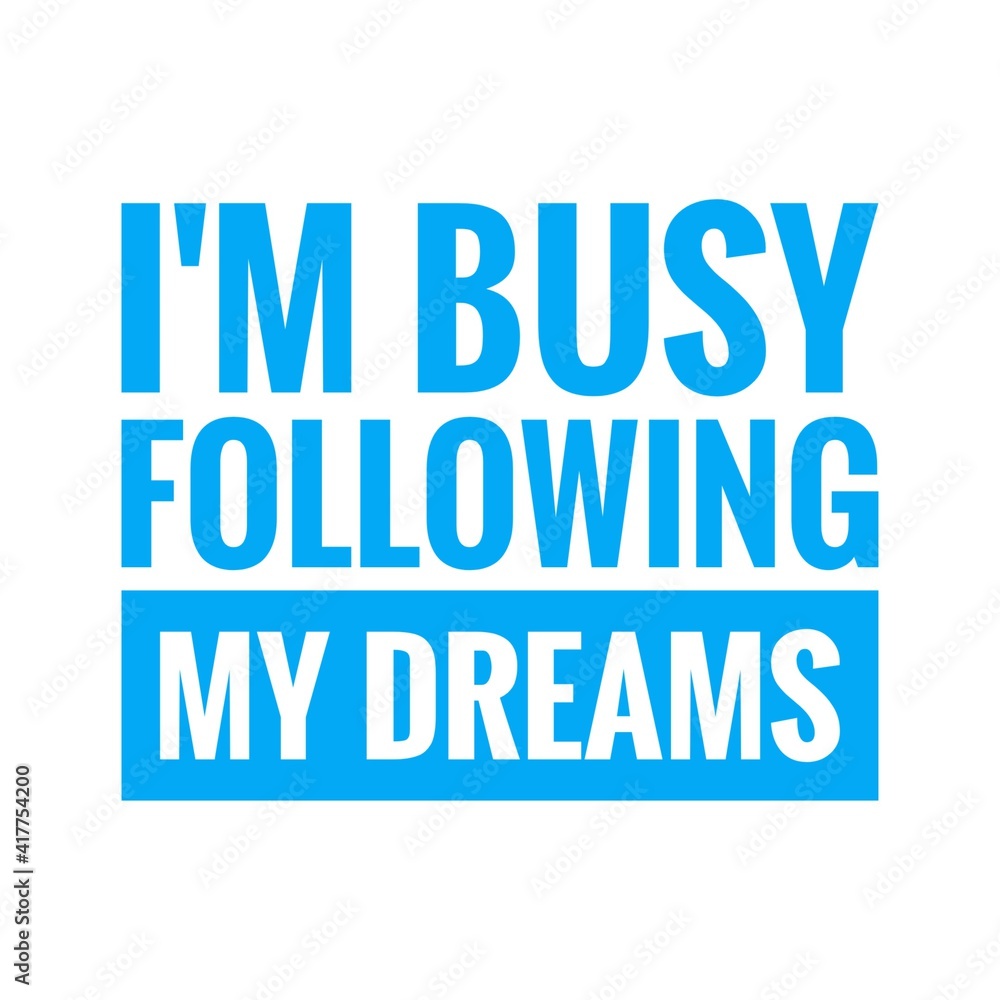 ''I'm busy following my dreams'' Lettering ''I'm busy following my dreams'' Lettering