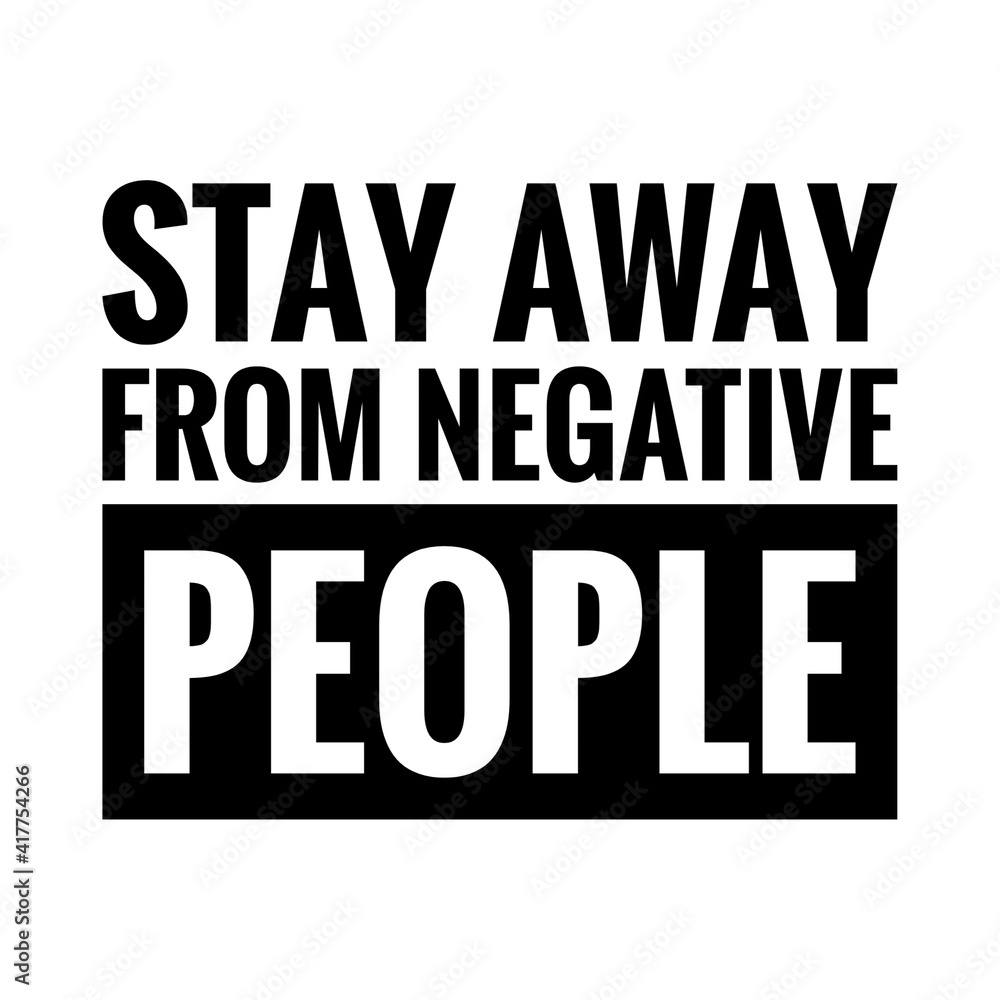 ''Stay away from negative people'' Lettering